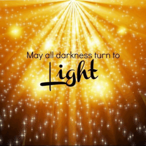 may all darkness turn to light