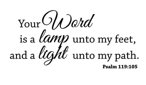 your word is a lamp until my feet and a light unto my path