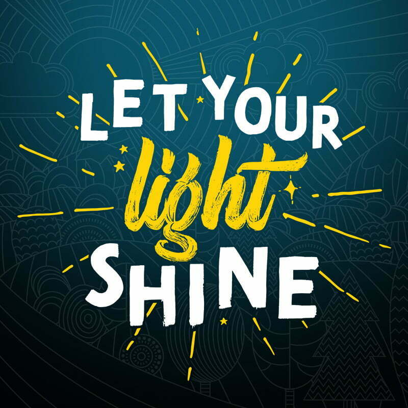 even though you don't feel like it, let your light shine anyway