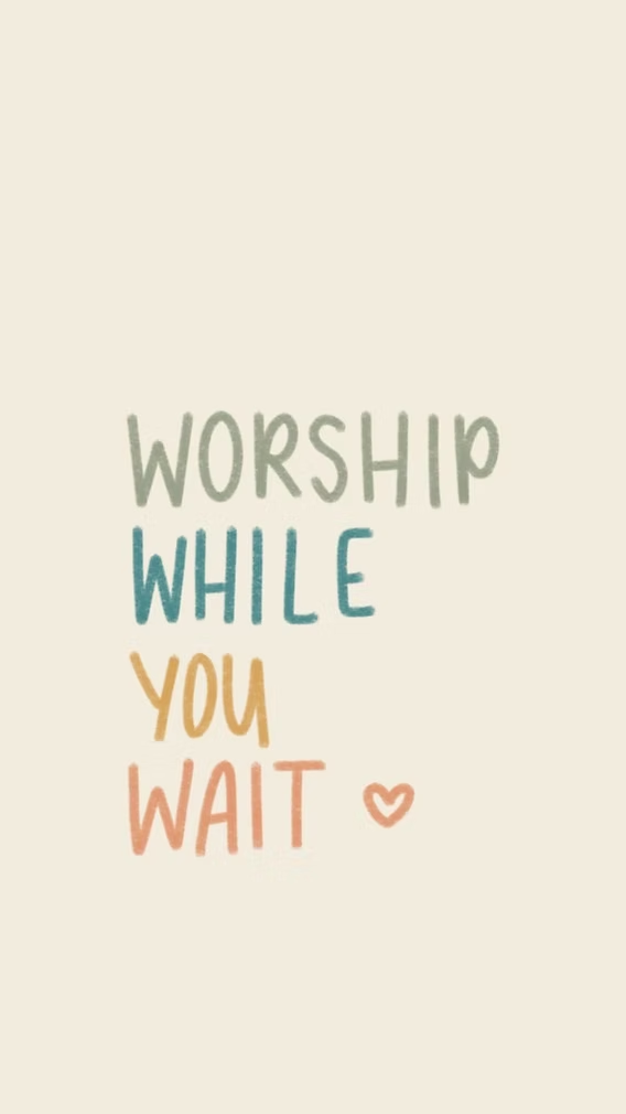 worship while you wait