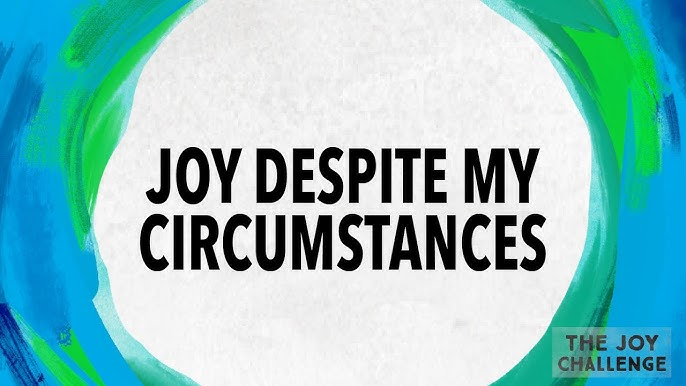 joy despite challenge