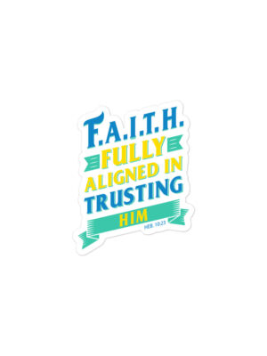 F.A.I.T.H. Bubble-free sticker — Fully Aligned in Trusting Him