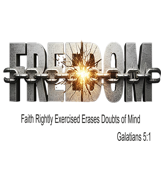 Freedom - Faith Rightly Exercised Erases Doubts of Mind