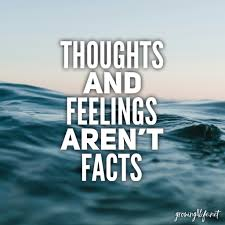 thoughts and feelings aren't facts