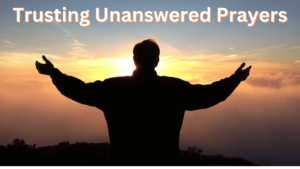 trusting unanswered prayers