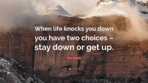 focus on getting back up after you've been knocked down