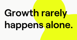 Growth rarely happens alone