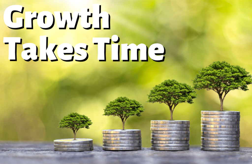Growth takes time