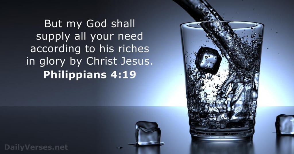 But my God shall supply all your needs, according to his riches in glory